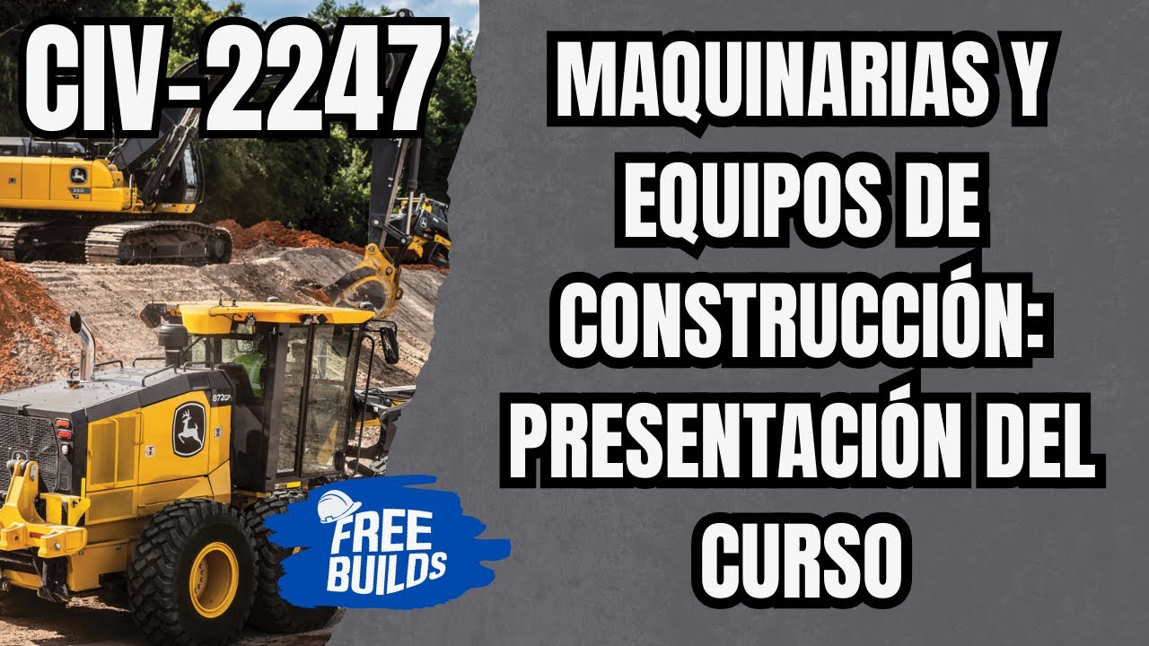 1. MAQUINARIAS Y EQUIPO DE CONSTRUCCION: PRESENTACION DE CURSO - CIV 2247 | FREE BUILDS