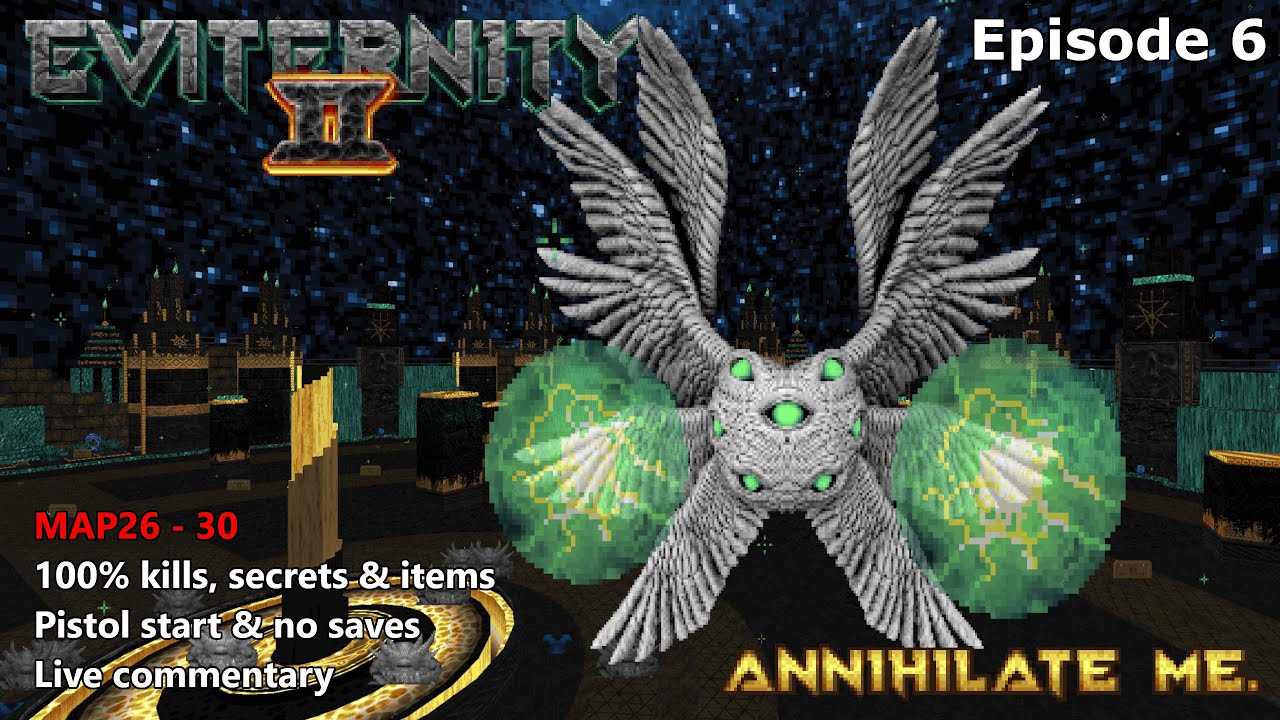 Eviternity 2 - ANNIHILATE ME - Episode 6 (minus MAP36) - Full 100% Walkthrough