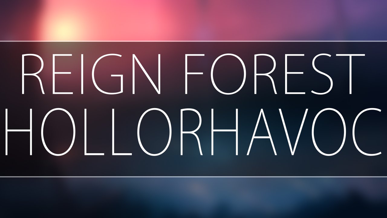 Hollerhavoc - Reign Forest - [Melodic Dubstep]