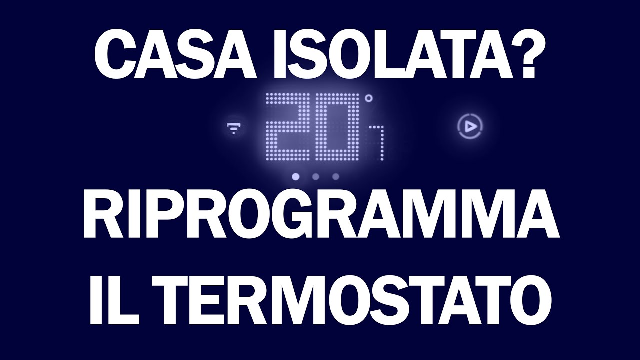 Casa isolata? Come riprogrammare il termostato.