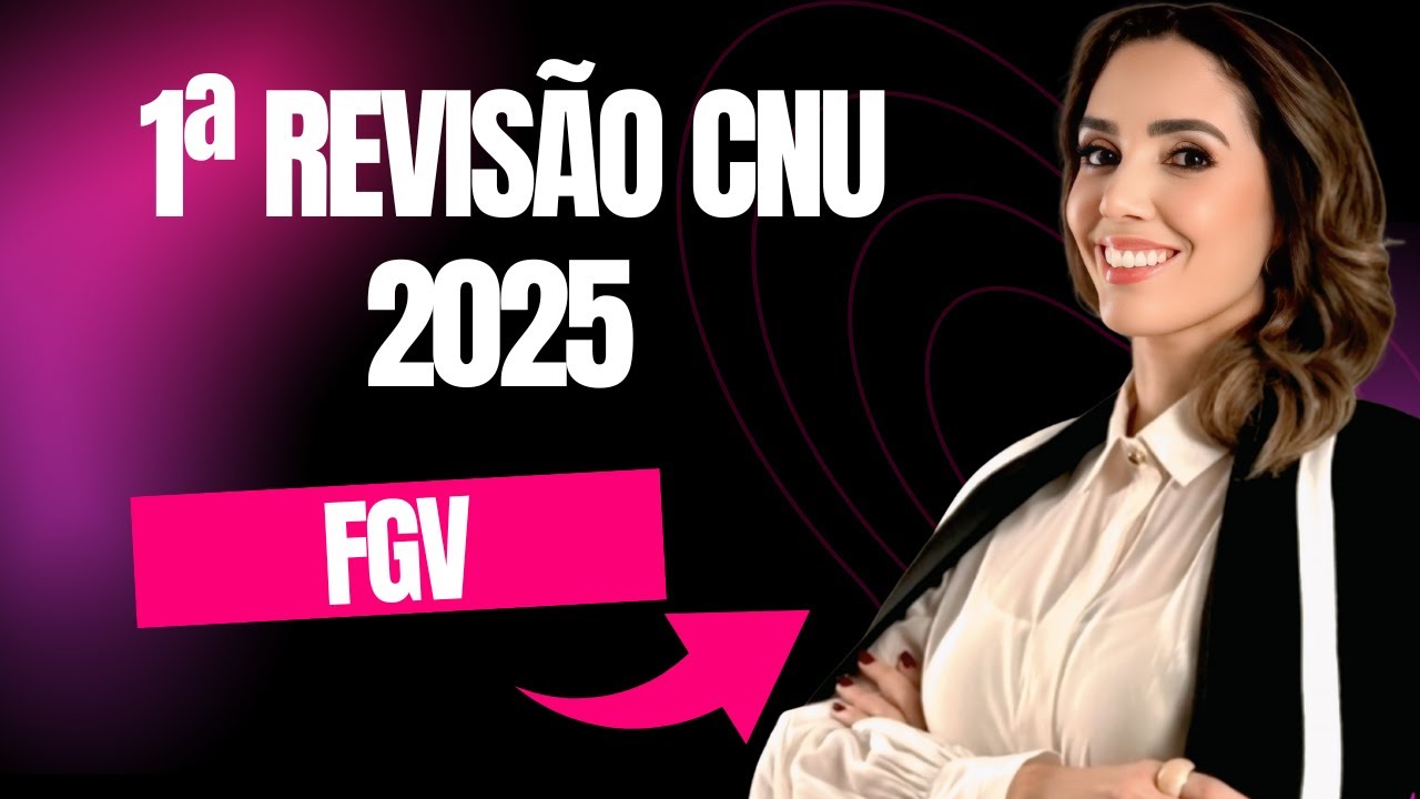 1&ordf; Revis&atilde;o CNU 2025 - O que esperar na prova da Parte Geral: