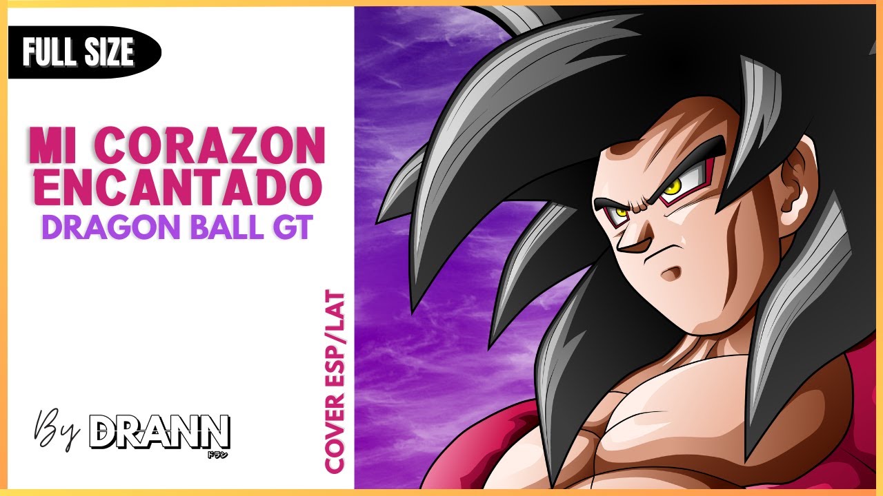 Dragon Ball GT OP Full Mi Corazón Encantado COVER (ESPAÑOL/LATINO)