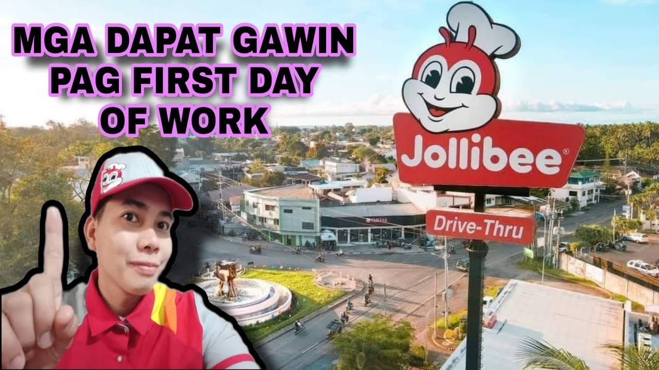 ANO ANG DAPAT GAWIN KAPAG FIRST DAY OF WORK SA JOLLIBEE??