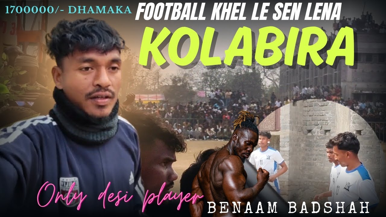 KOLABIRA FOOTBALL KHEL LE SEN LENA 😔 || TEAM - BENAAM BADSHAH 