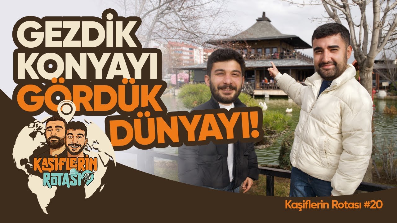 Konya’nın Hiç Görmediğiniz Yüzü!(Kaşiflerin Rotası #20)