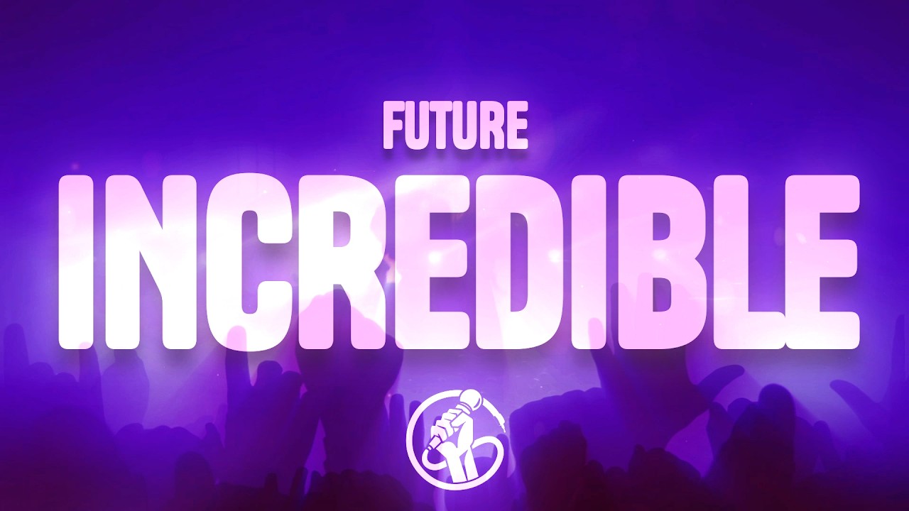 Future - Incredible (Lyrics)