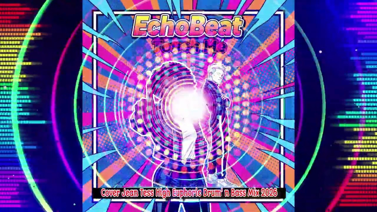 EchoBeat - Touche Me (Cover Jean Tess High Euphoric Drum' n Bass Mix 2026)