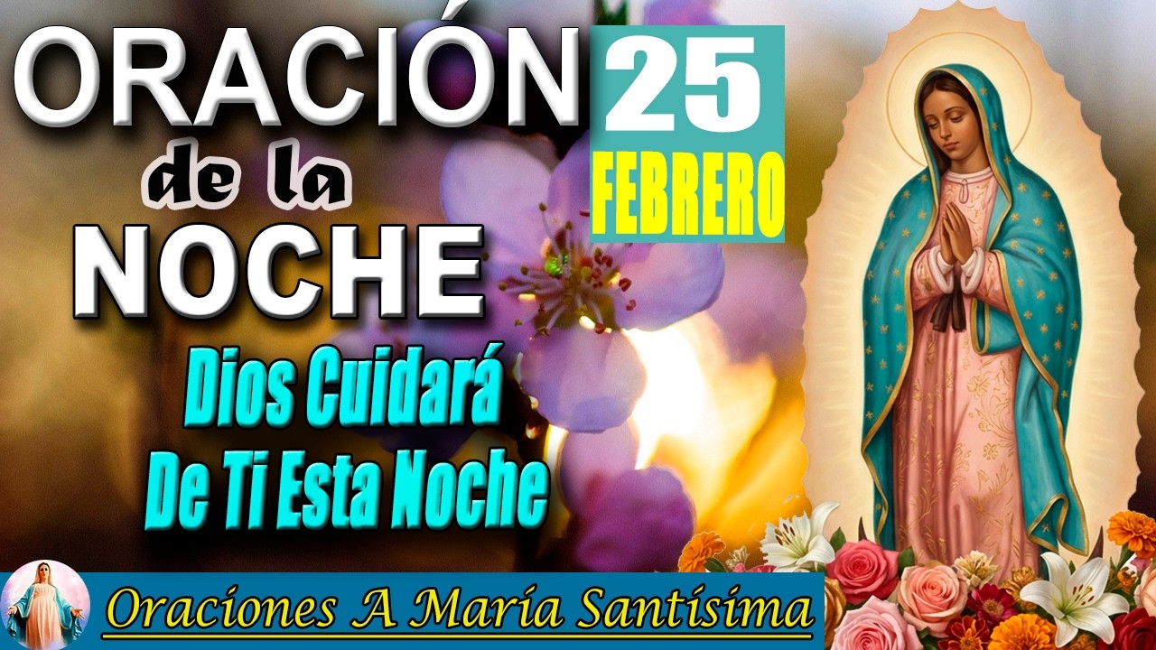 Oración de la noche de hoy 25 de febrero de 2026 _ Duerme bajo el amor fiel de Dios y María