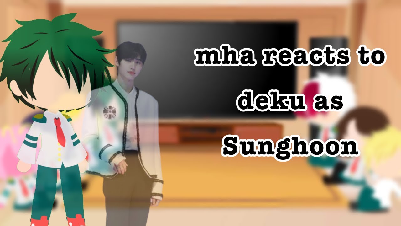 MHA reacts to Deku as Sunghoon (mhaxenhypen) | Ecru | {NOT ORIGINAL??} [lazy]