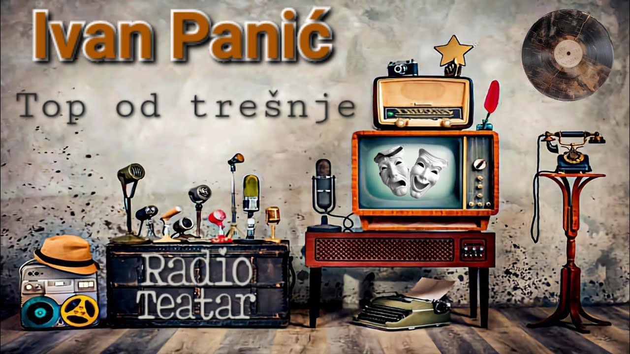 Ivan Panić - Top od trešnje (radio drama, радио драма)