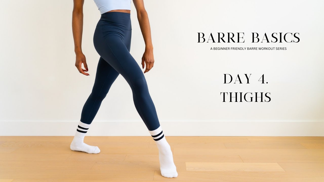 Barre Basics (Beginner Friendly Barre Workout) | Day 4. Thighs