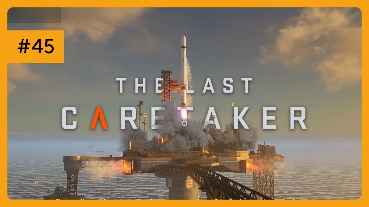 The Last Caretaker – Folge 45 | Der erste Start