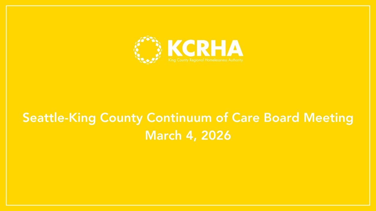 Seattle King County Continuum of Care Board Meeting - March 4, 2026