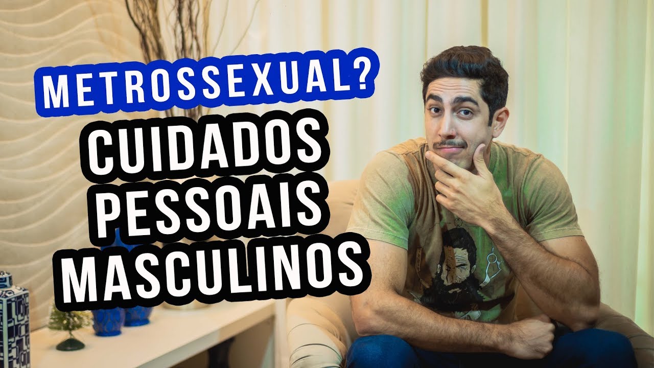 METROSSEXUAL? Cuidados Pessoais Masculinos - JONATHAN NEMER