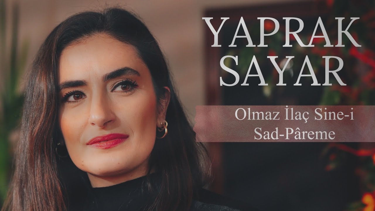 Olmaz İlaç Sine-i Sad-pareme - Yaprak Sayar