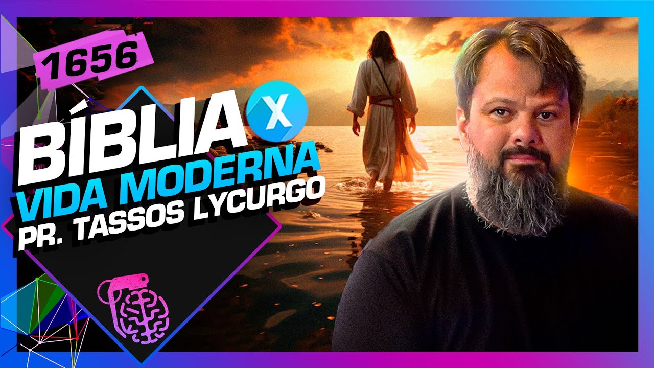 BÍBLIA X VIDA MODERNA: PR. TASSOS LYCURGO  - Inteligência Ltda. Podcast #1656