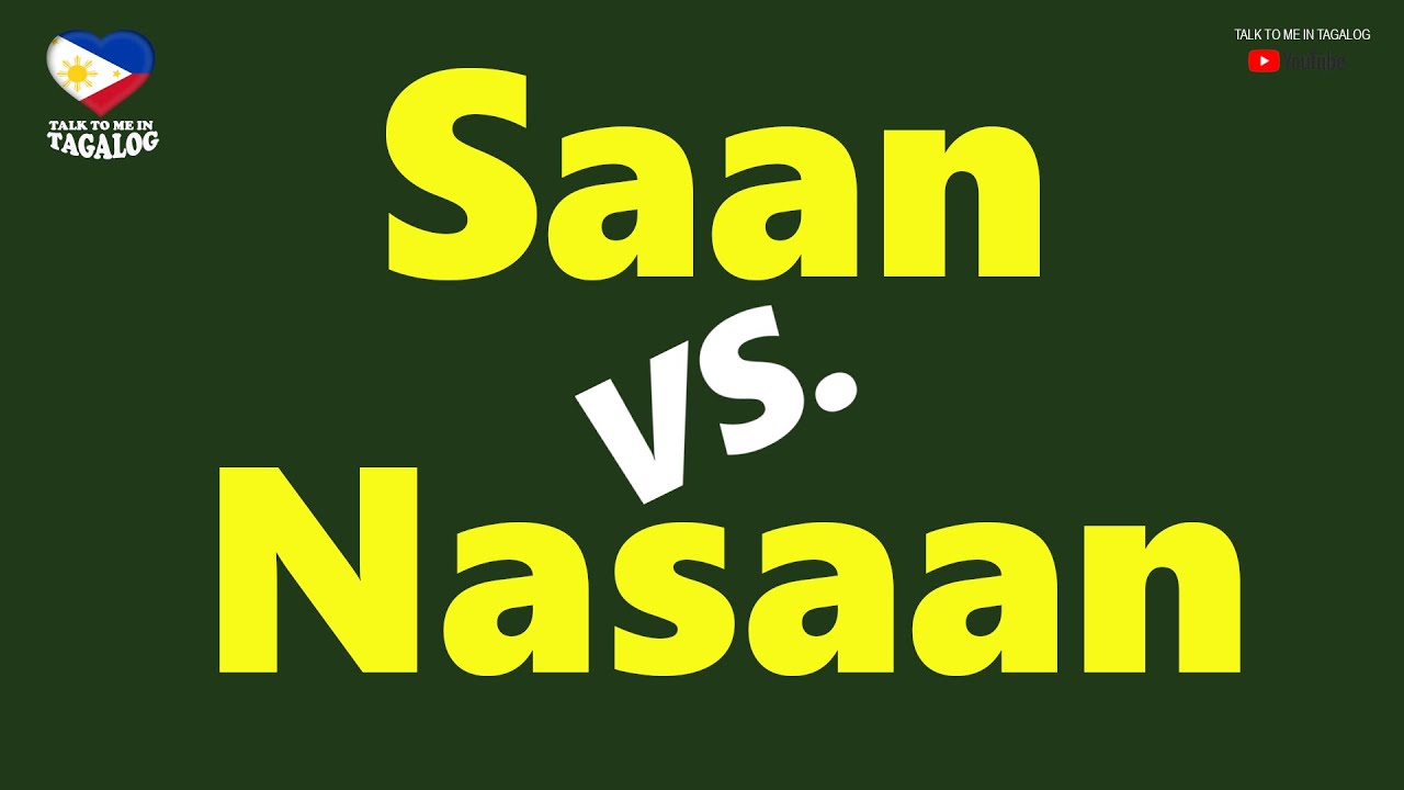 SAAN vs. NASAAN - Question Word "WHERE" in Filipino | Tagalog Grammar Lessons for Foreign Learners