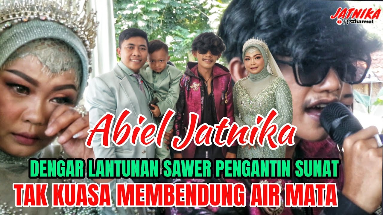 TAK KUASA MEMBENDUNG AIR MATA SAAT ABIEL JATNIKA LANTUNKAN SAWER PENGANTIN SUNAT