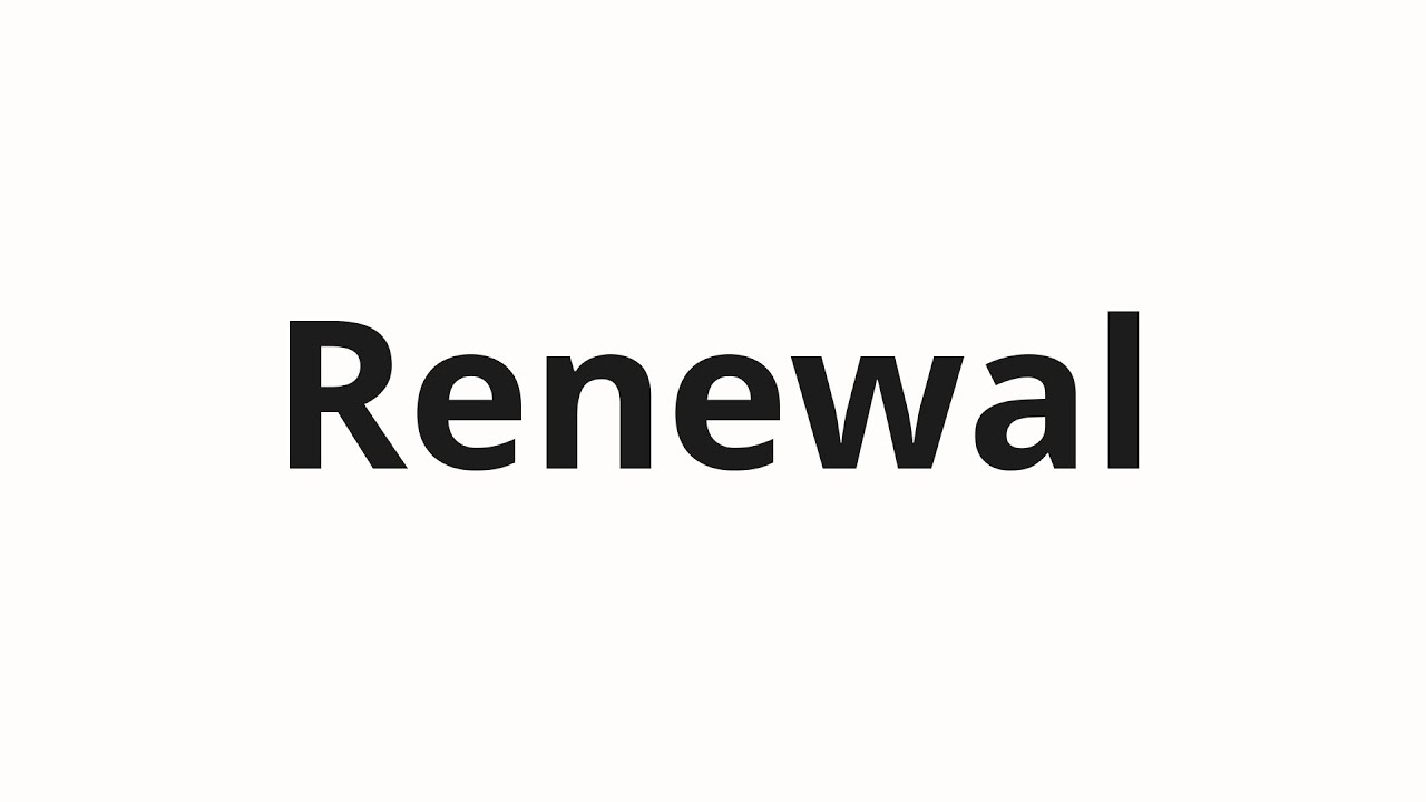 C&oacute;mo pronunciar Renewal