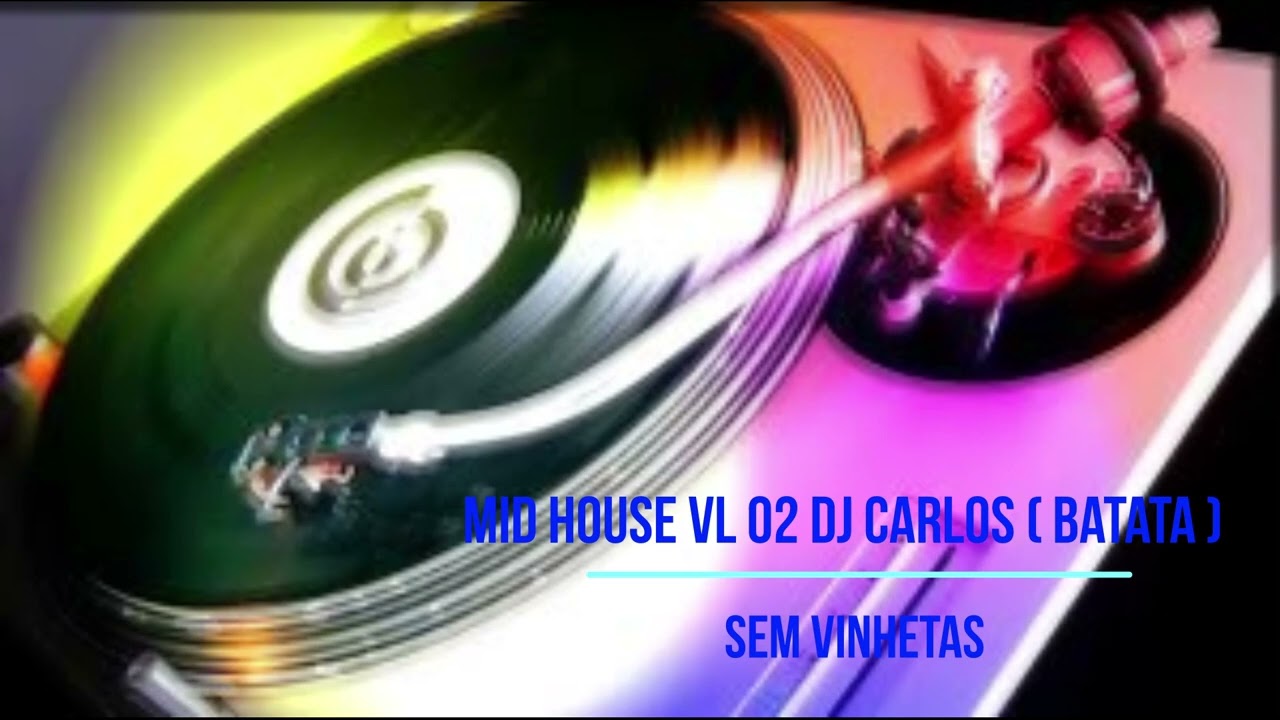 MID HOUSE VL 02 DJ CARLOS ( batata )