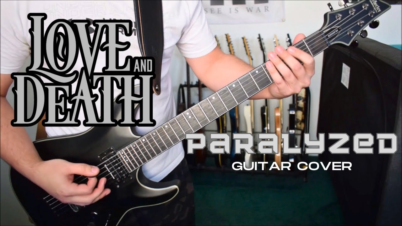 Love And Death - Paralyzed (Guitar Cover)
