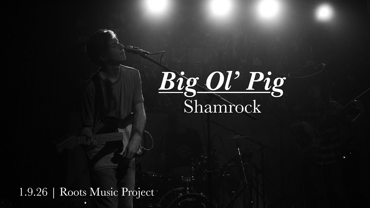 Big Ol' Pig - Shamrock - Roots Music Project 1/9/26