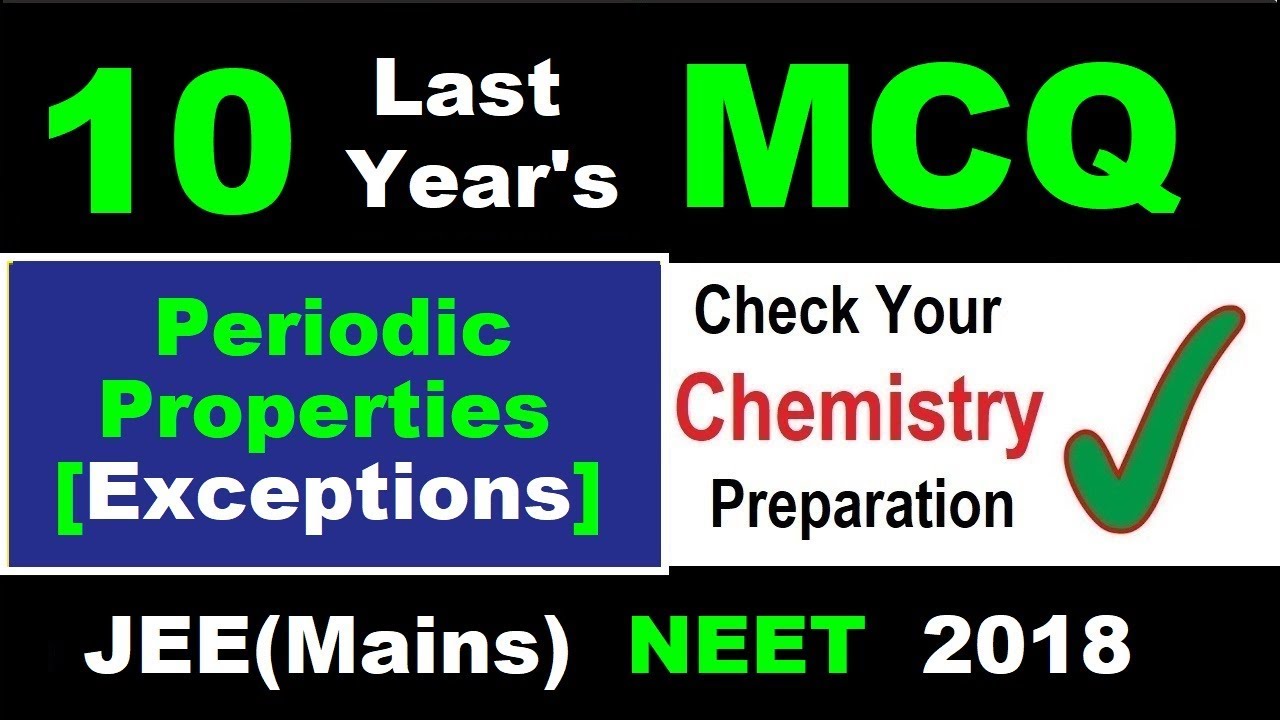 🤓10 Last Years MCQ | Exceptions of Periodic Properties | Check yr Preparation/JEE(Mains) NEET[2018]