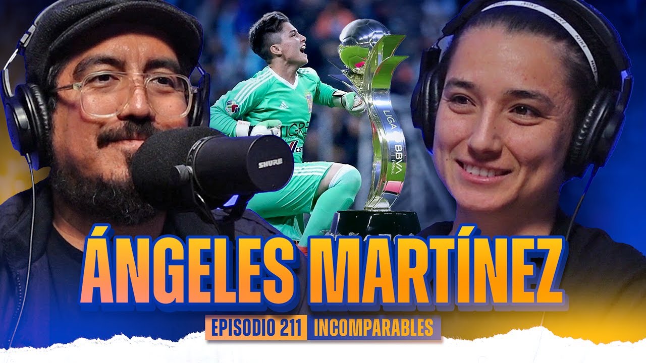 Ángeles Martínez: La primera portera campeona de Tigres Femenil | #211