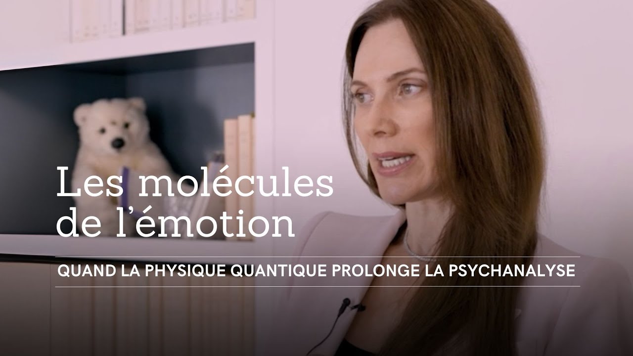 LES MOLÉCULES DE L'ÉMOTION / Épisode 7 (Quand la physique quantique prolonge la psychanalyse)