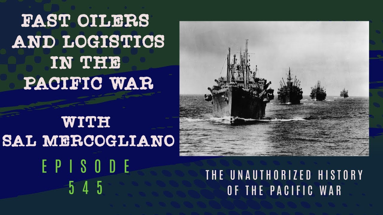 Fast Oilers and Logistics in the Pacific War with Sal Mercogliano &ndash; Episode 545