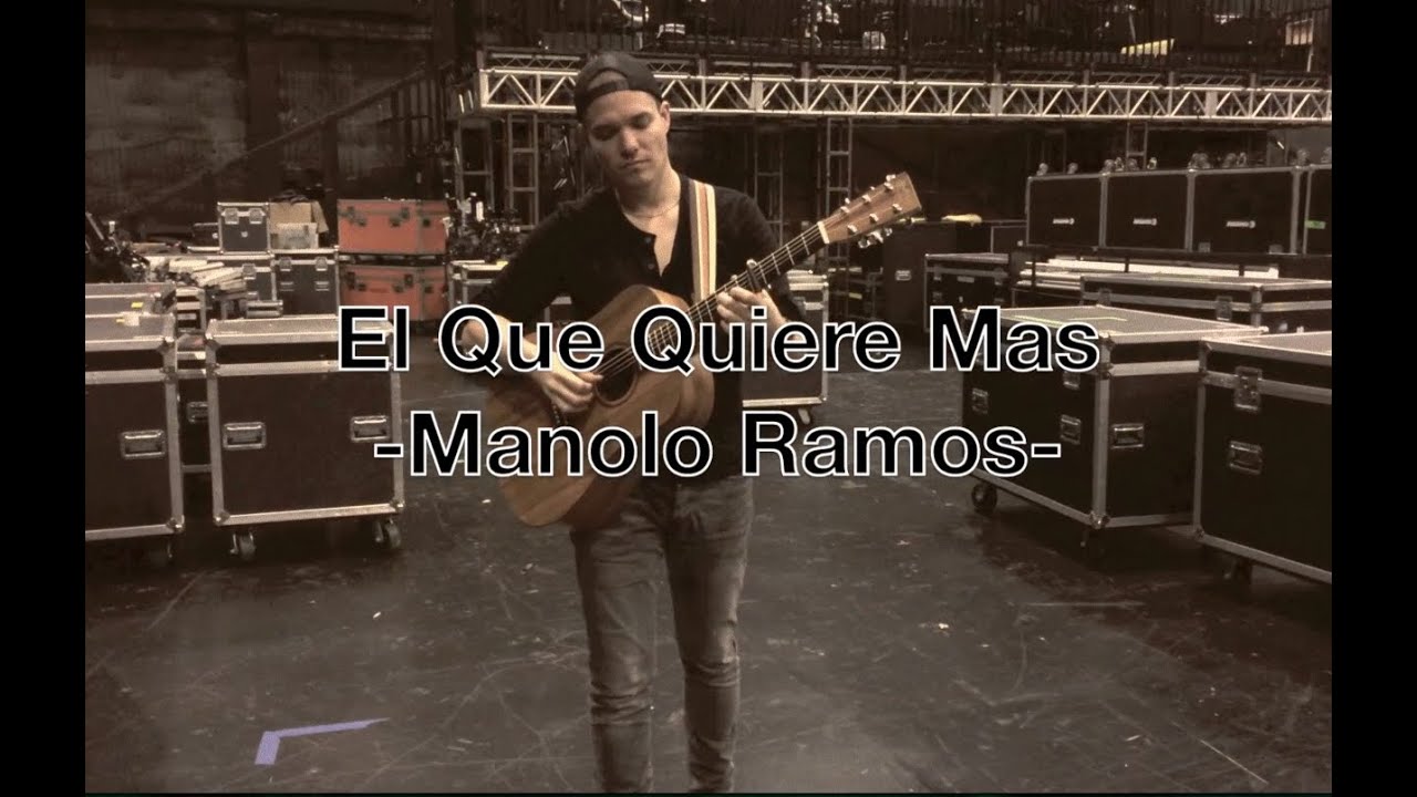 Manolo Ramos - El Que Quiere Mas