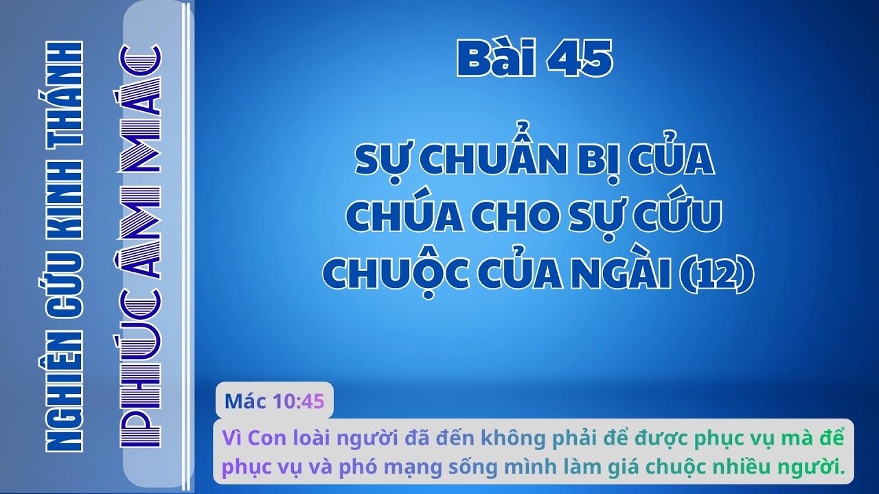 BÀI 45 SỰ CHUẨN BỊ CỦA CHÚA CHO SỰ CỨU CHUỘC CỦA NGÀI (12)