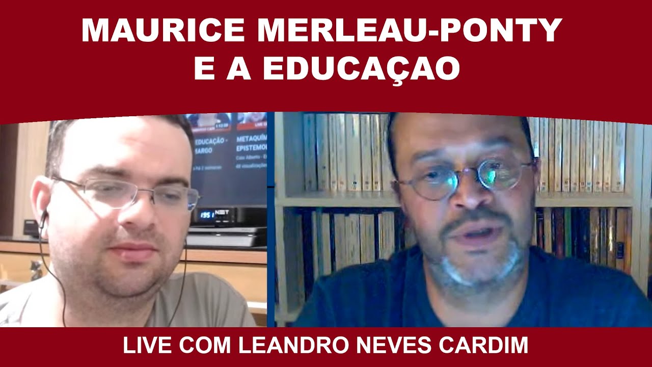 MAURICE MERLEAU-PONTY E A EDUCAÇÃO - LEANDRO NEVES CARDIM