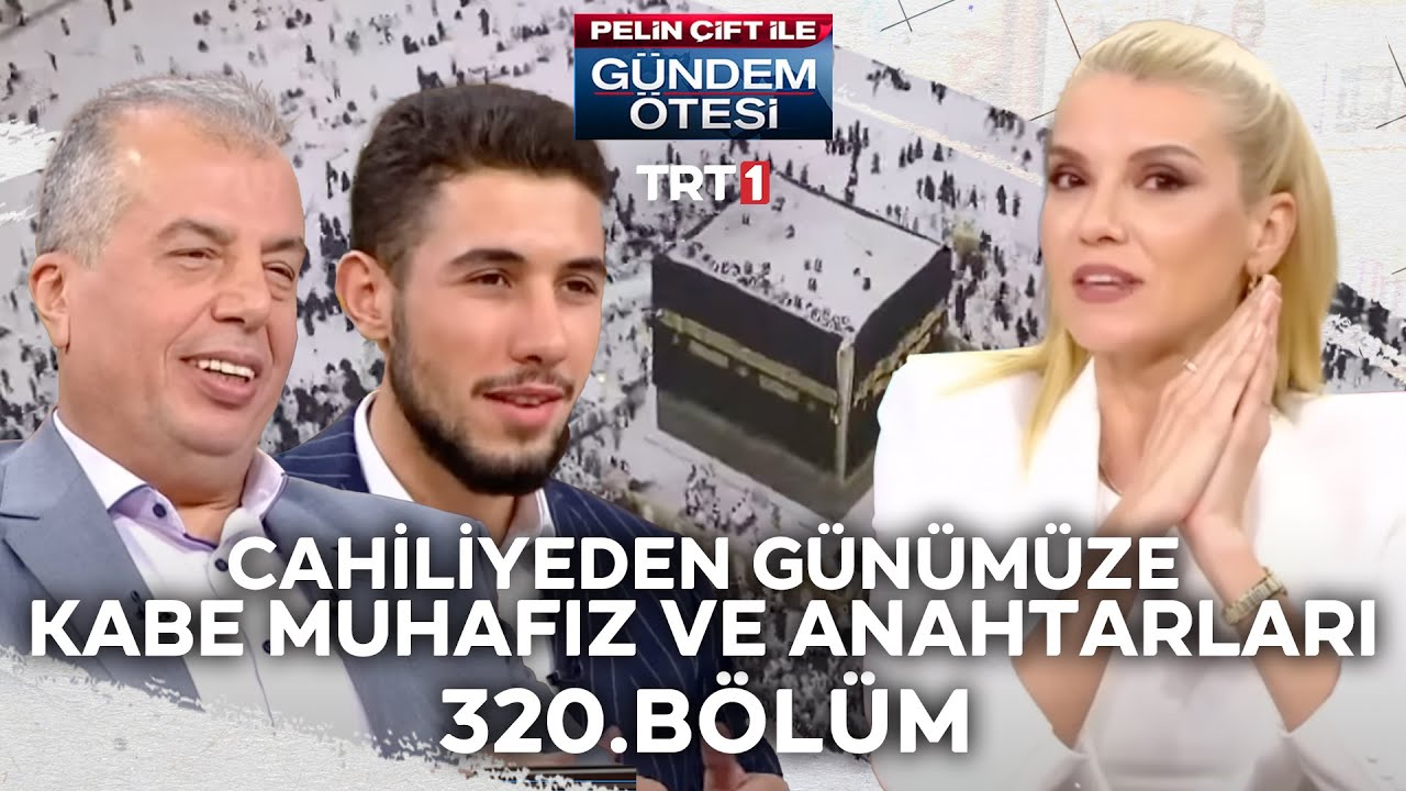 Pelin Çift ile Gündem Ötesi 320. Bölüm - Cahiliyeden Günümüze Kabe Muhafız ve Anahtarları