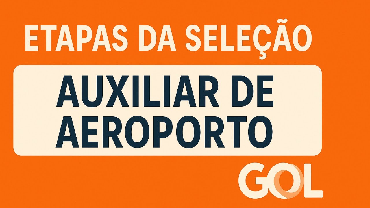 Etapas da Seleção de Auxiliar de Aeroporto da GOL: Explicado Passo a Passo!