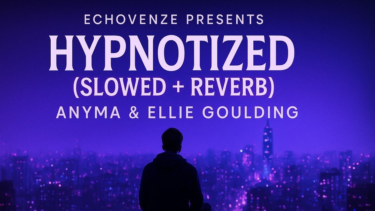 🎶 Hypnotized (Slowed + Reverb) | Anyma & Ellie Goulding | Echovenze