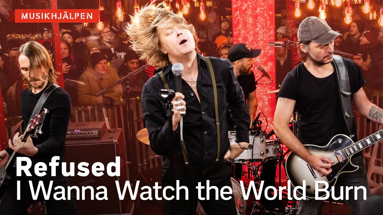 Refused - I Wanna Watch the World Burn / Musikhjälpen 2019