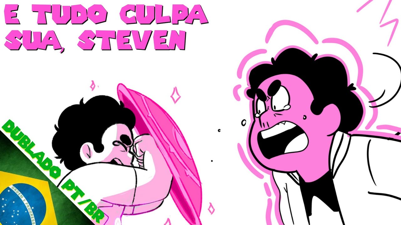 [FANDUB] É Tudo Culpa Sua, Steven (Steven Universo)|Dublado PT/BR|