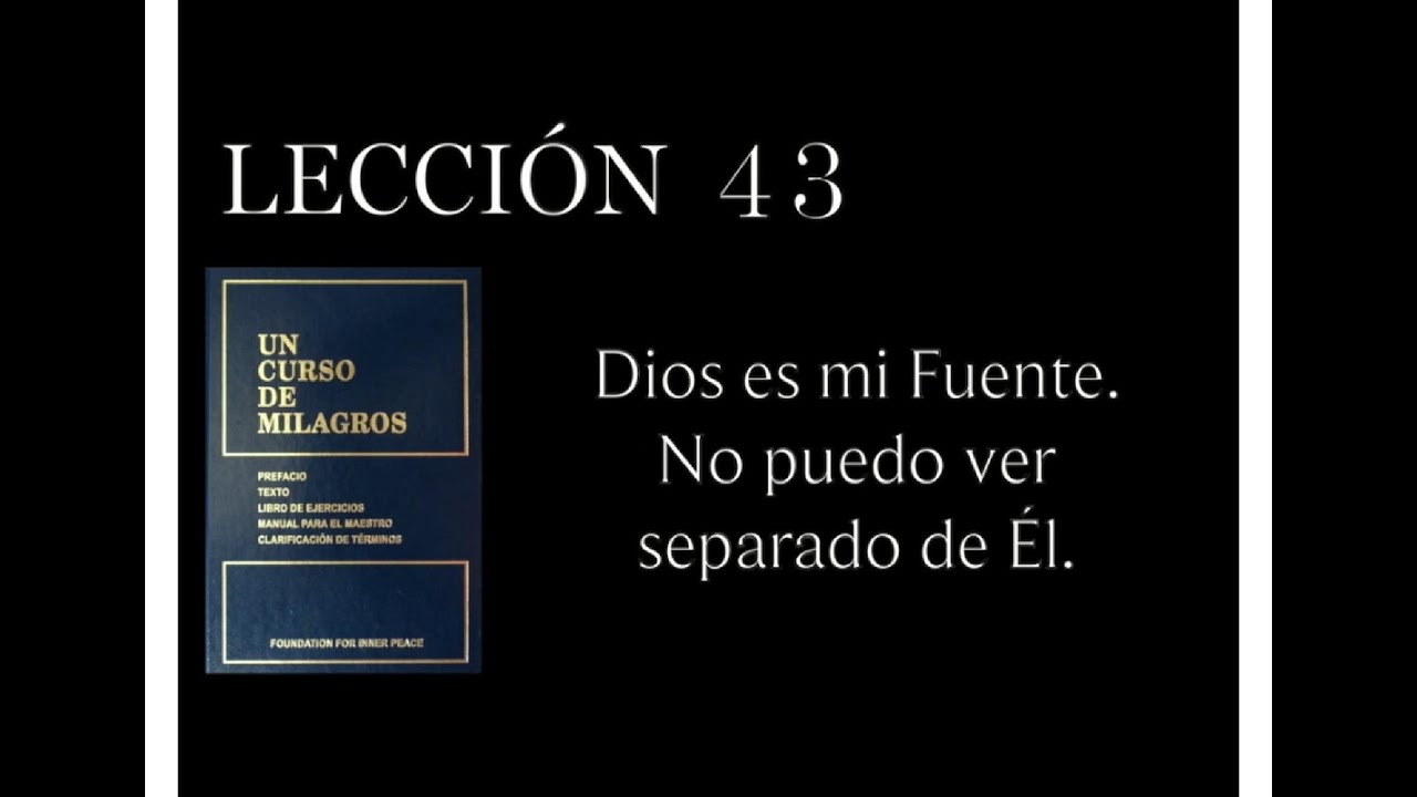 Lección 43 Un Curso de Milagros