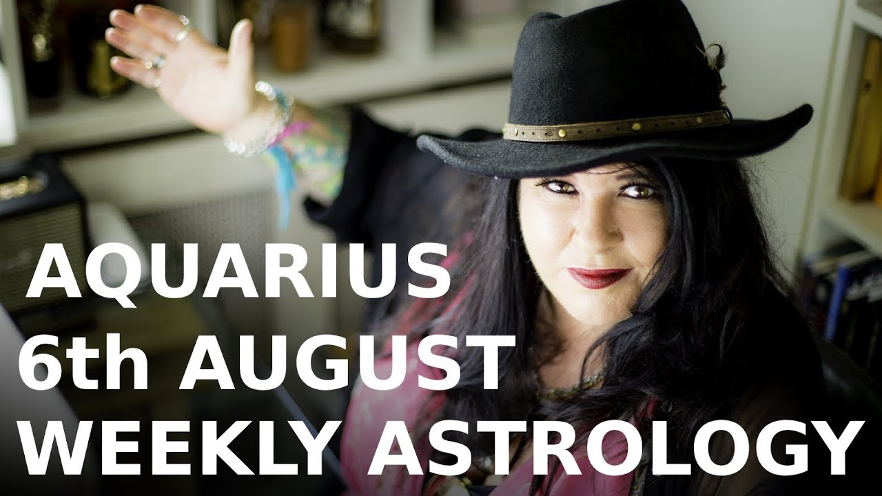 Aquarius Weekly Astrology Forecast August 6th 2018