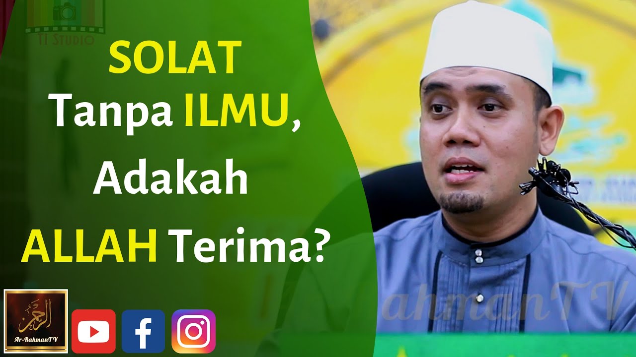 Ustaz Elyas Ismail - SOLAT Tanpa ILMU, Adakah ALLAH Terima?