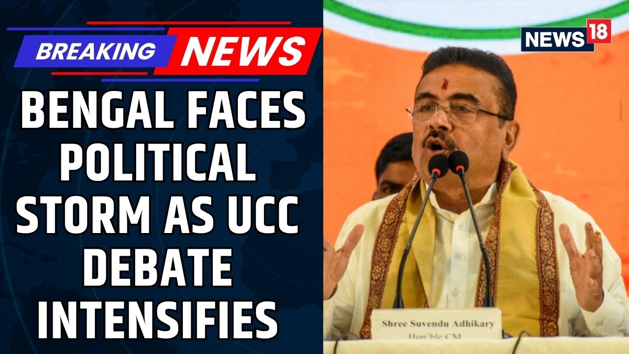 UCC in Bengal Sparks Political Debate as Opposition and Govt Clash Over Law Plan | NEWS18