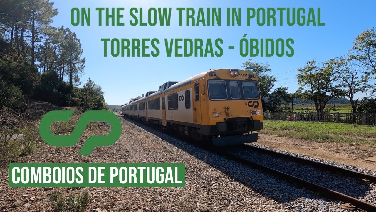 On The Slow Train In Portugal | Torres Vedras - Obidoś | Comboios de Portugal