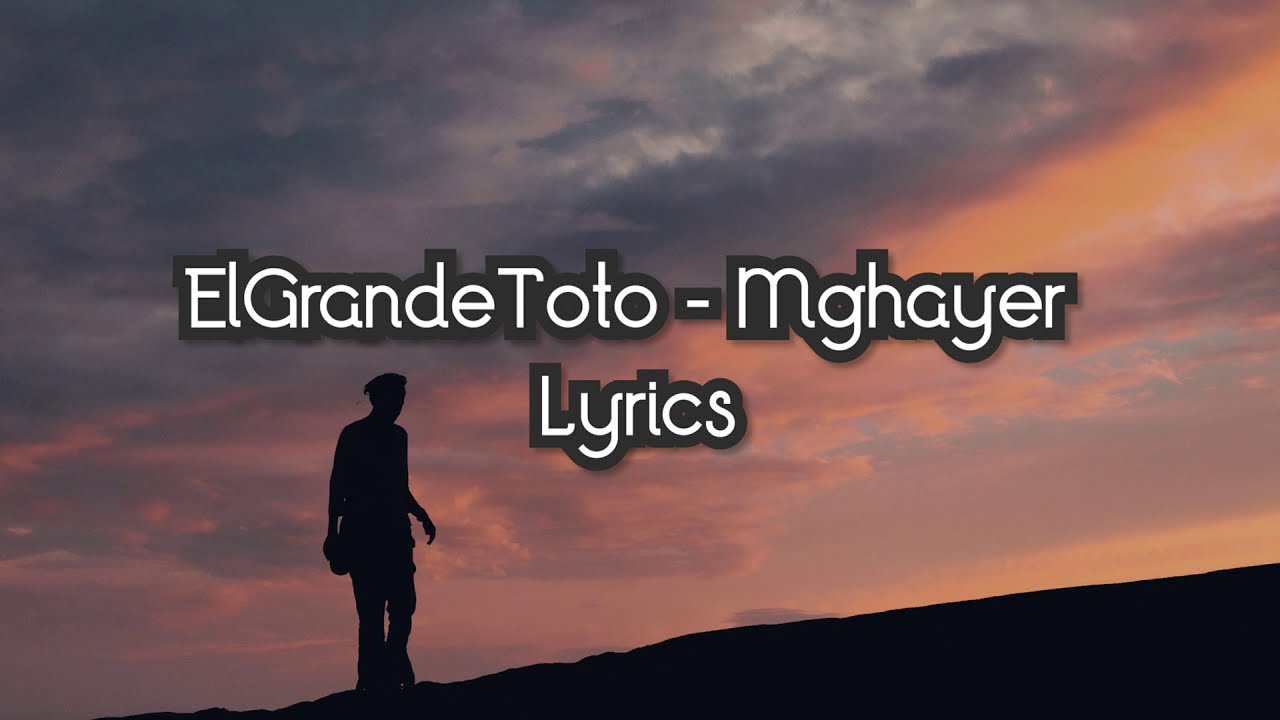 ElGrandeToto - Mghayer [Lyrics - الكلمات]