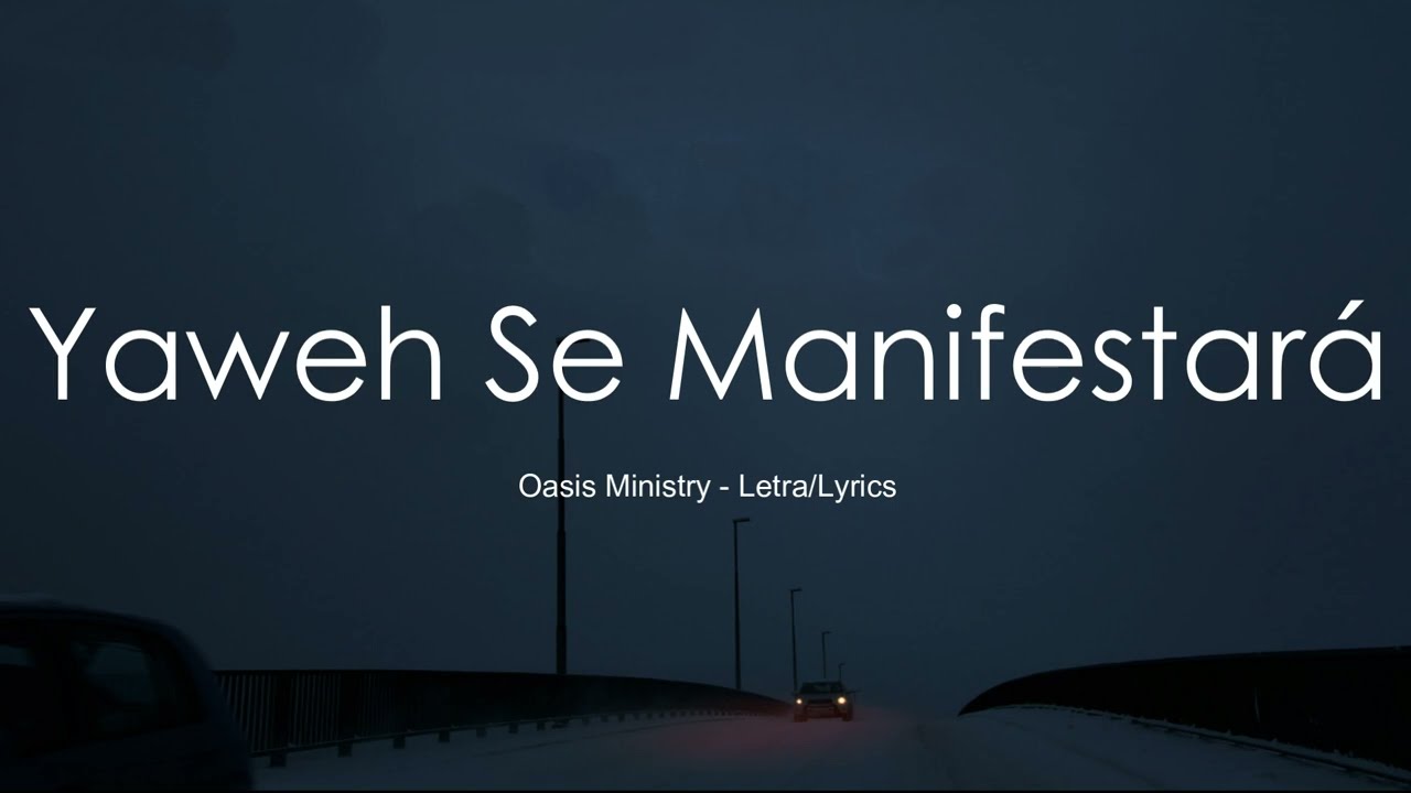 Oasis Ministry - Yaweh Se Manifestará (Letra/Lyrics)