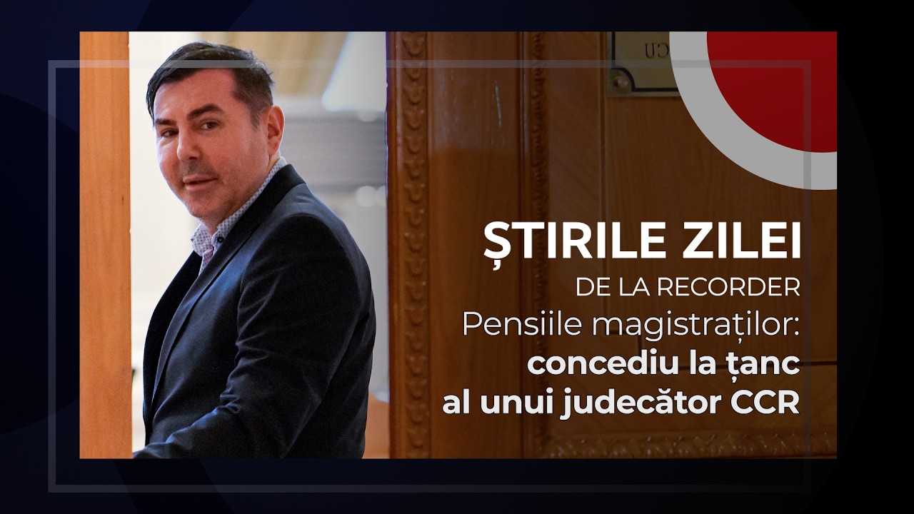10 FEBRUARIE 2026. Pensiile magistraților: concediu la țanc al unui judecător CCR