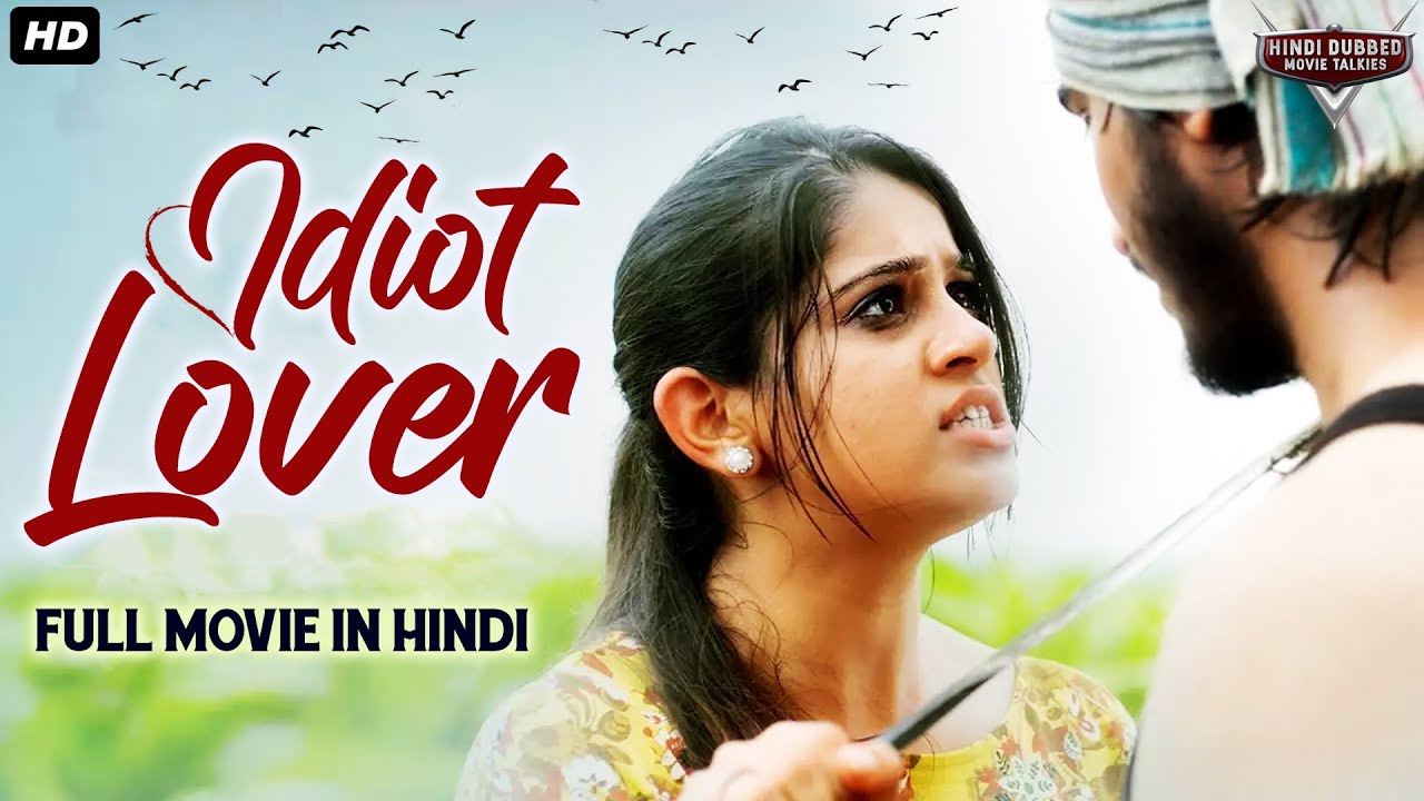 IDIOT LOVER - Hindi Dubbed Full Movie | Chandni Bhagwanani & Geetanand | Action Romantic Movie