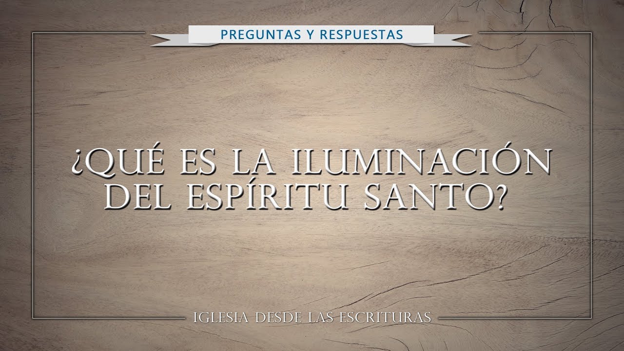 ¿Qué es la iluminación del Espíritu Santo?
