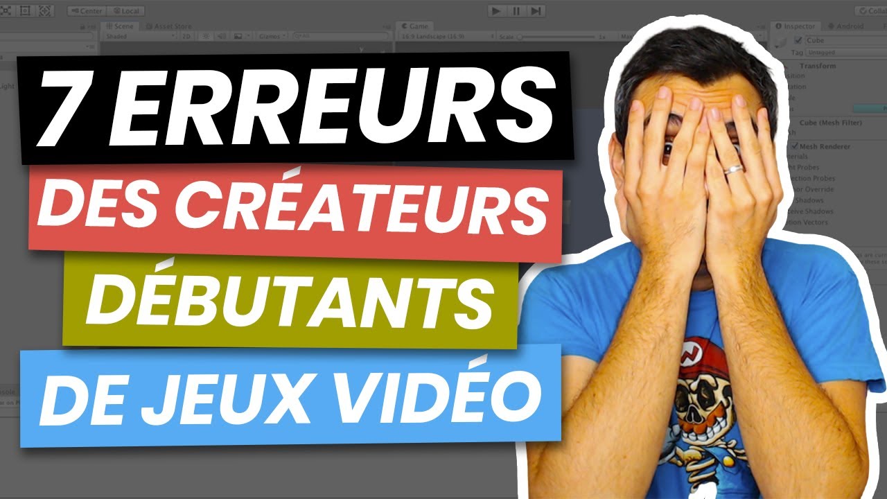 7 ERREURS des créateurs de jeux vidéo débutants à éviter
