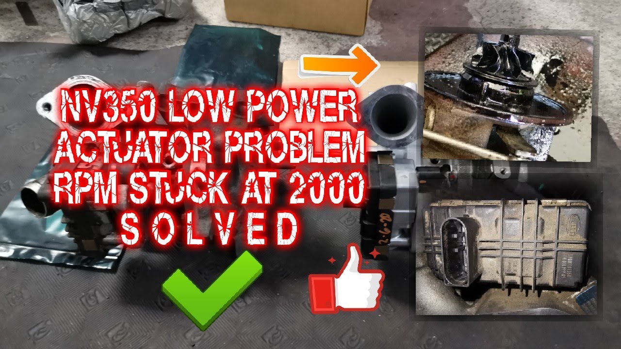 NV350 (YD25) Turbo & Actuator / Low Power / No Boost / Diagnosis and Solution